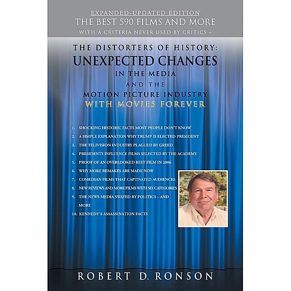 The Distorters of History: Unexpected Changes in the Media and the Motion Picture Industry with Movies Forever Expanded-Updated Edition, Robert D. Ronson