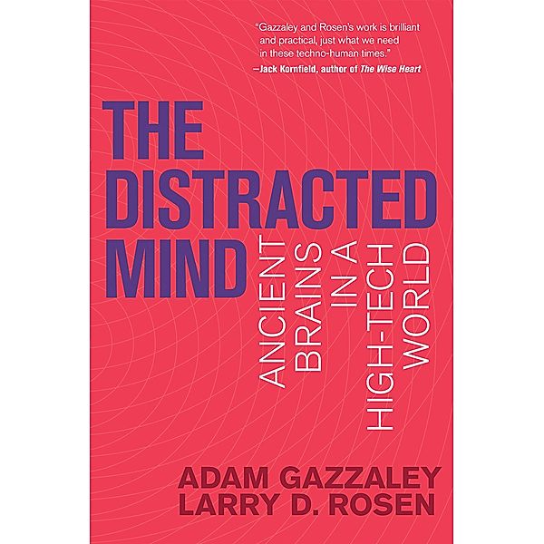 The Distracted Mind, Adam Gazzaley, Larry D. Rosen