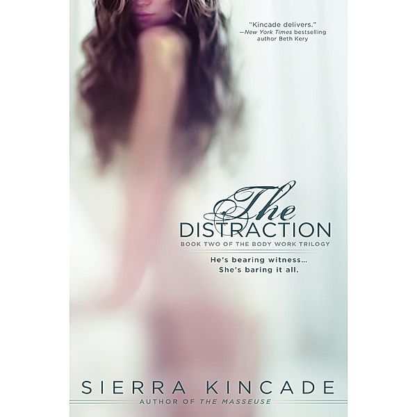 The Distraction / The Body Work Trilogy Bd.2, Sierra Kincade