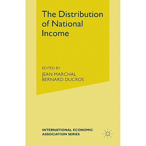 The Distribution of National Income / International Economic Association Series, J. Marchal, B. Ducros