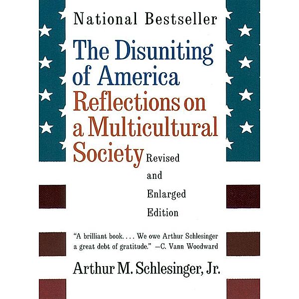 The Disuniting of America: Reflections on a Multicultural Society (Revised and Enlarged Edition), Arthur Meier Schlesinger