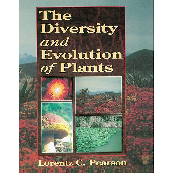 The Diversity and Evolution of Plants, Lorentz C. Pearson