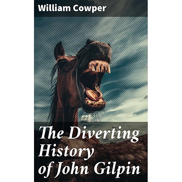 The Diverting History of John Gilpin, William Cowper