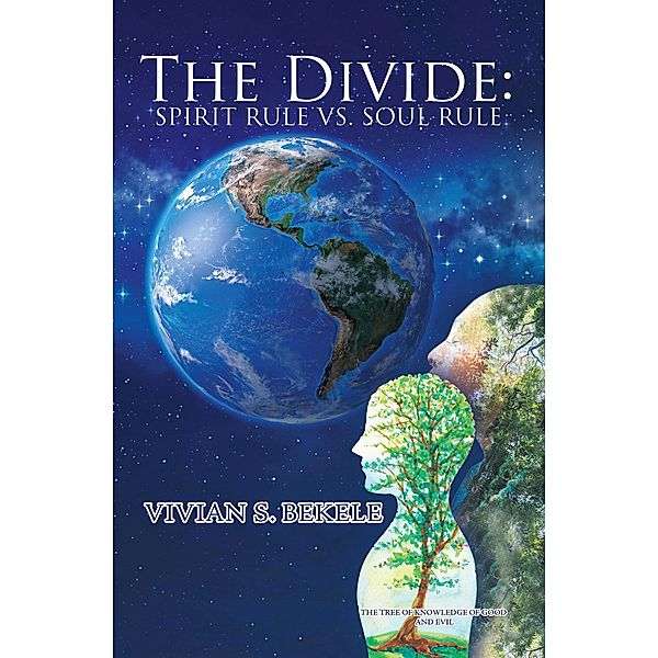 The Divide: Spirit Rule Vs. Soul Rule, Vivian S. Bekele