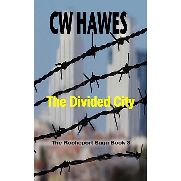 The Divided City (The Rocheport Saga, #3) / The Rocheport Saga, Cw Hawes