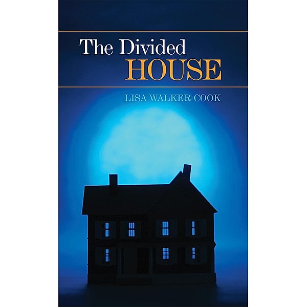 The Divided House, Lisa Walker-Cook