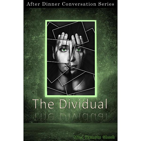 The Dividual (After Dinner Conversation, #27) / After Dinner Conversation, Mina Ikemoto Ghosh
