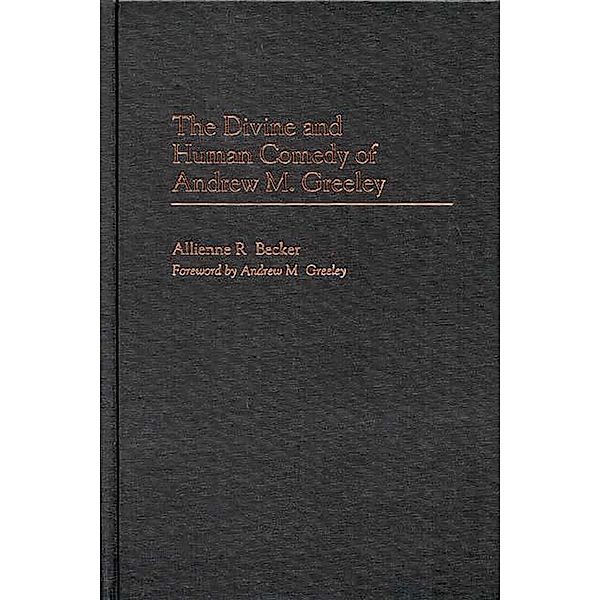 The Divine and Human Comedy of Andrew M. Greeley, Allienne R. Becker