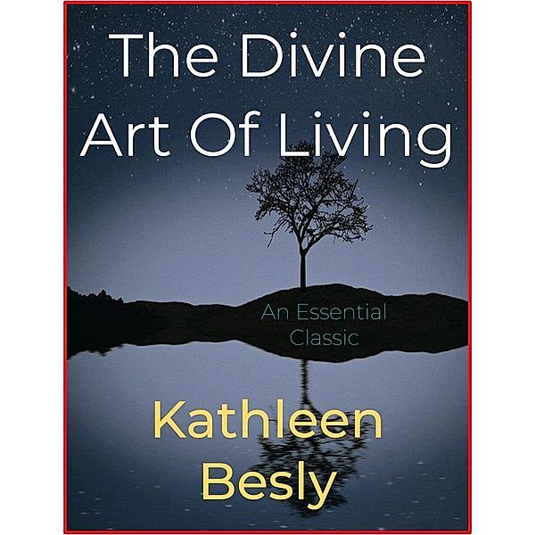 The Divine Art Of Living, Kathleen Besly