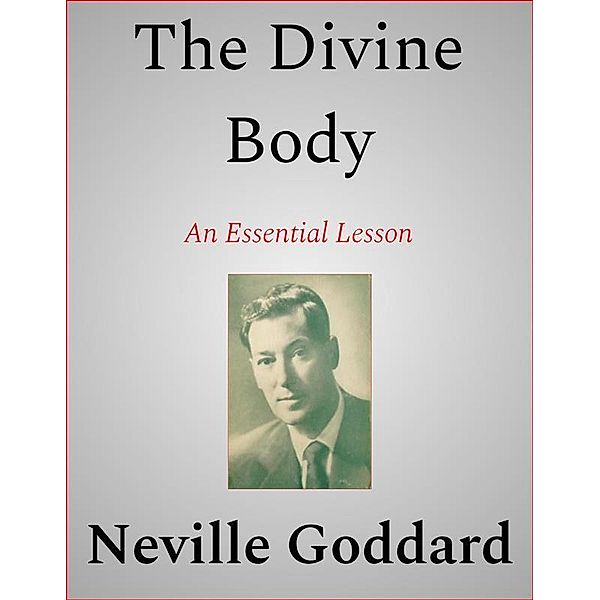 The Divine Body, Neville Goddard