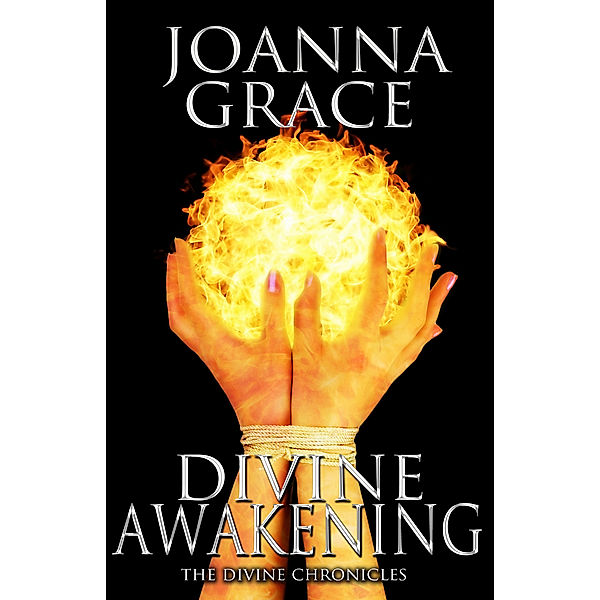 The Divine Chronicles: Divine Awakening, Joanna Grace