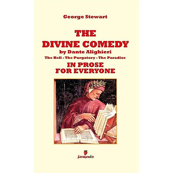 The Divine Comedy by Dante Alighieri in prose for everyone / Timeless Emotions, George Stewart