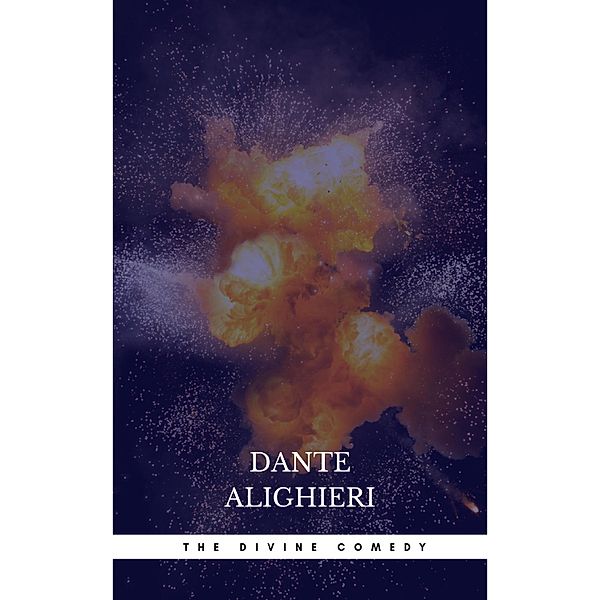 The Divine Comedy: Inferno; Purgatorio; Paradiso, Dante Alighieri