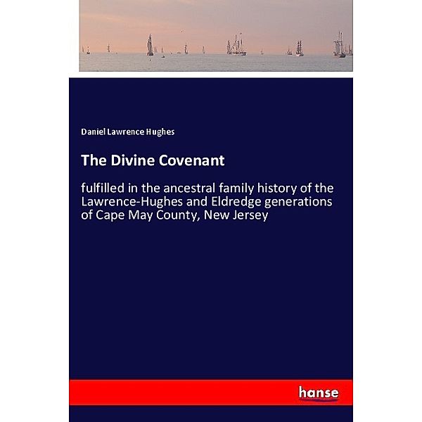 The Divine Covenant, Daniel Lawrence Hughes