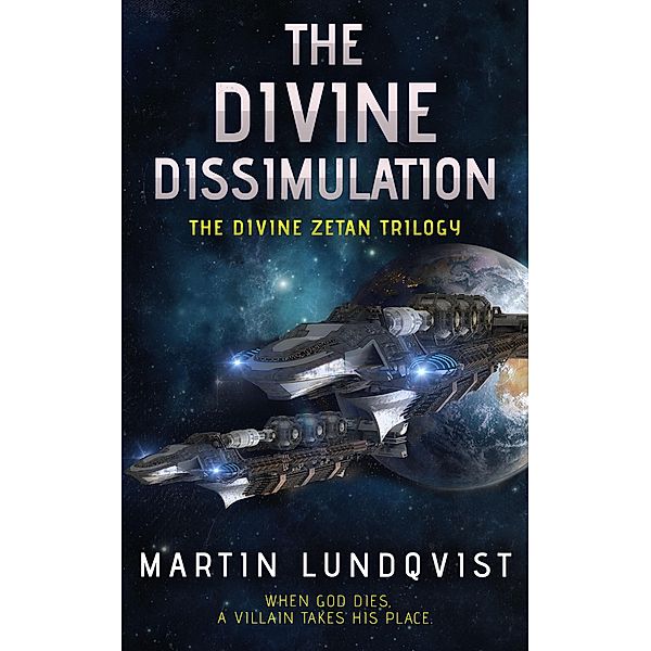 The Divine Dissimulation (The Divine Zetan Trilogy, #1) / The Divine Zetan Trilogy, Martin Lundqvist