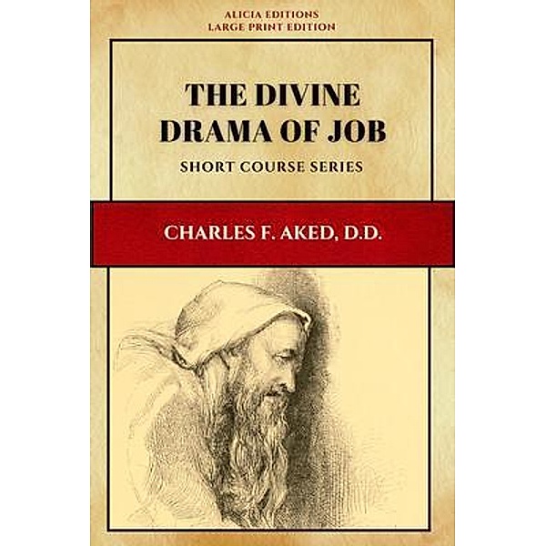 The Divine Drama of Job, Charles F. Aked