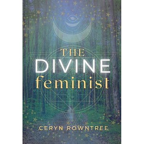 The Divine Feminist, Ceryn Rowntree