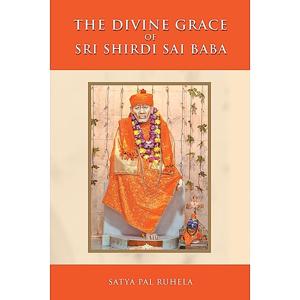 The Divine Grace of Sri Shirdi Sai Baba, Satya Ruhela