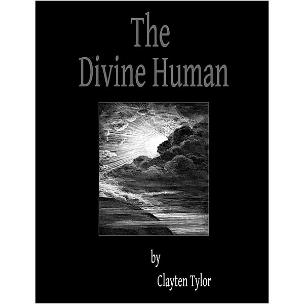 The Divine Human, Clayten Tylor