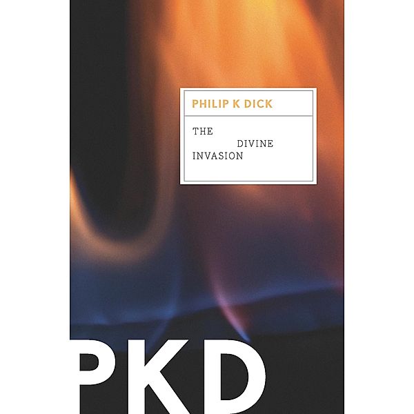 The Divine Invasion / VALIS Trilogy, Philip K. Dick