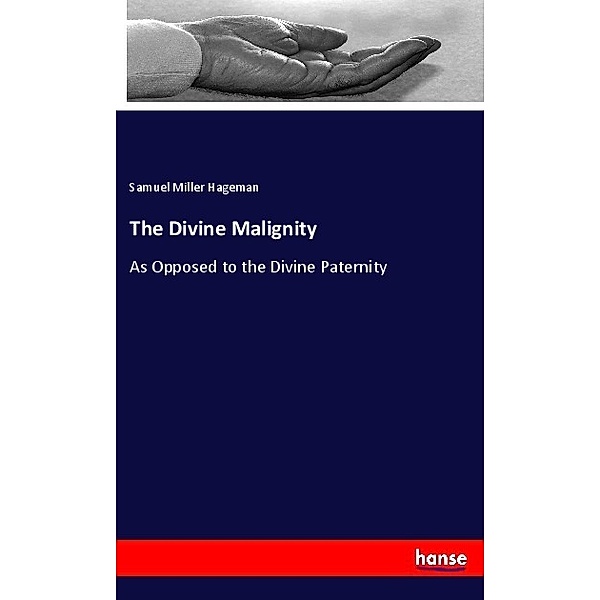 The Divine Malignity, Samuel Miller Hageman
