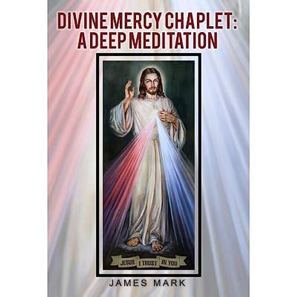 The Divine Mercy Chaplet / Lettra Press LLC, James Mark