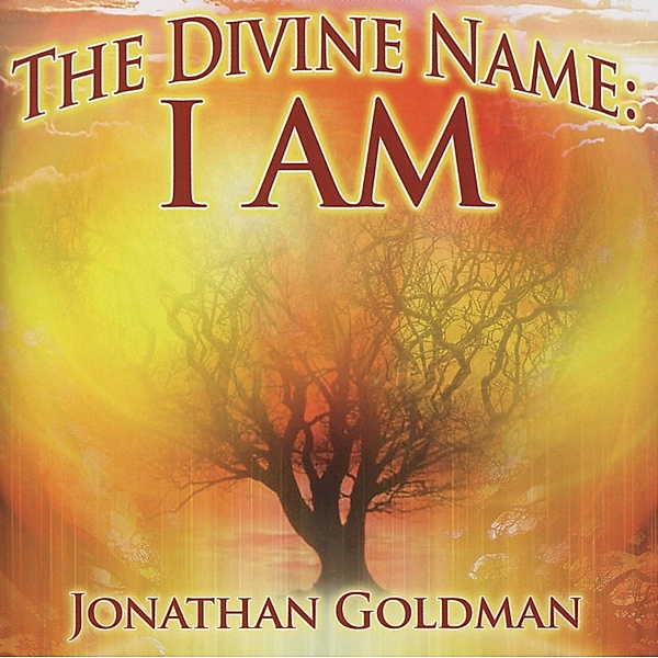 The Divine Name-I Am, Jonathan Goldman
