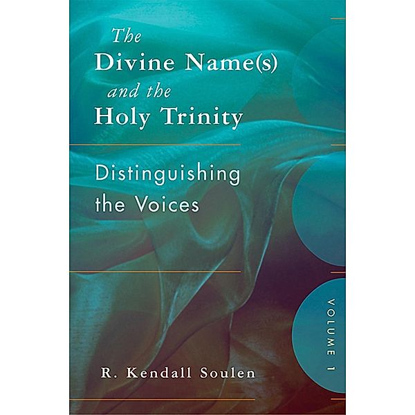 The Divine Name(s) and the Holy Trinity, Volume One, R. Kendall Soulen