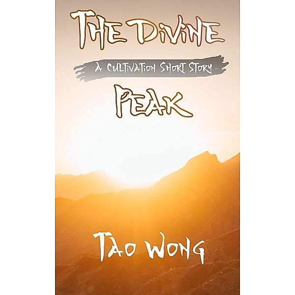 The Divine Peak / A Thousand Li short stories Bd.8, Tao Wong