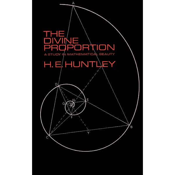 The Divine Proportion / Dover Books on Mathematics, H. E. Huntley