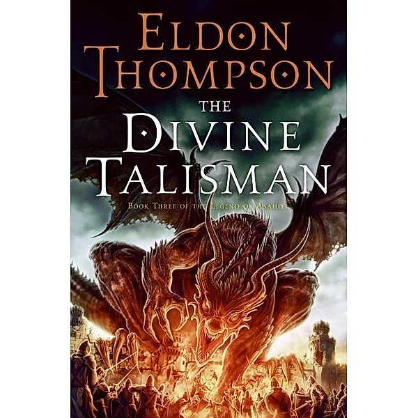 The Divine Talisman / The Legend of Asahiel Series Bd.3, Eldon Thompson