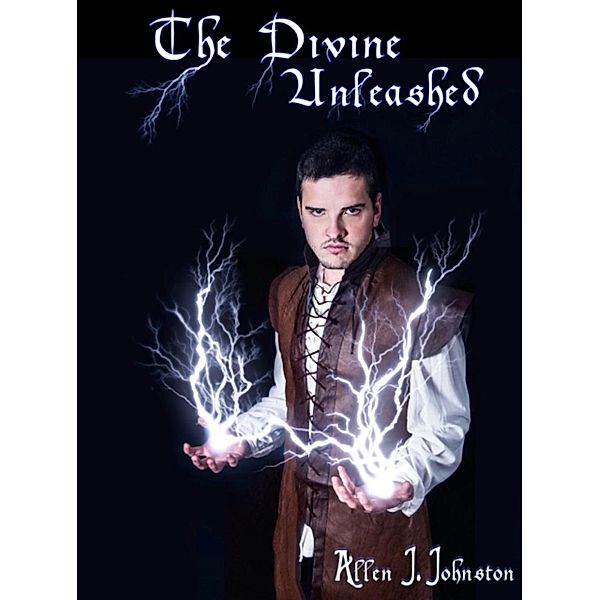 The Divine Unleashed (The Divine Series, #3), Allen J Johnston