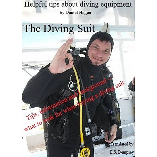 The Diving Suit (Helpful Tips About Diving Equipment, #1) / Helpful Tips About Diving Equipment, Daniel Hagen