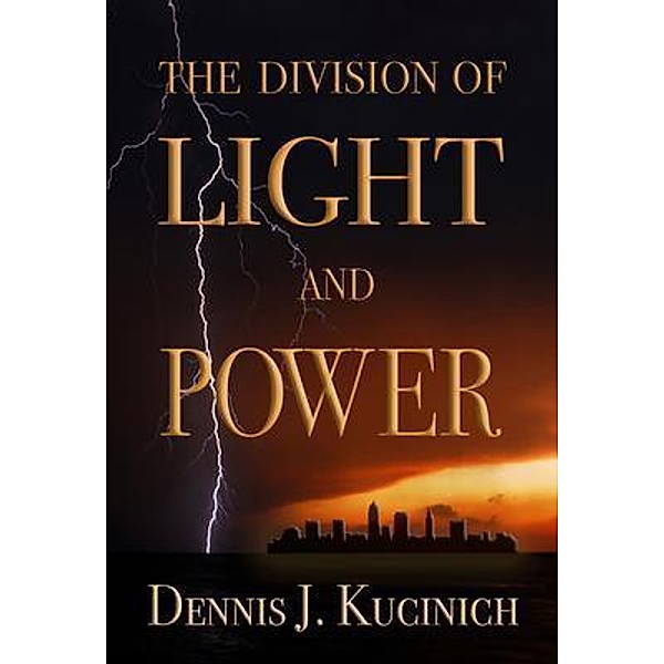 THE DIVISION OF LIGHT AND POWER, Dennis Kucinich