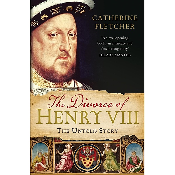 The Divorce of Henry VIII, Catherine Fletcher