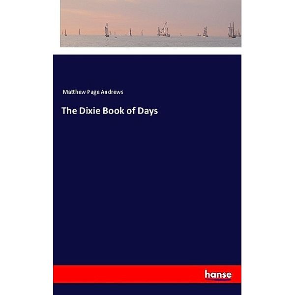 The Dixie Book of Days, Matthew Page Andrews