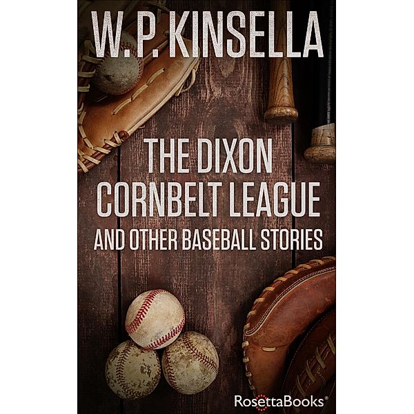 The Dixon Cornbelt League, W. P. Kinsella