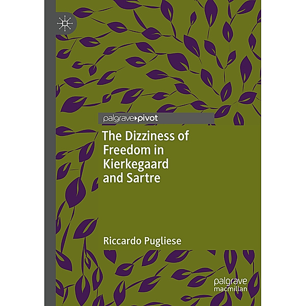 The Dizziness of Freedom in Kierkegaard and Sartre, Riccardo Pugliese