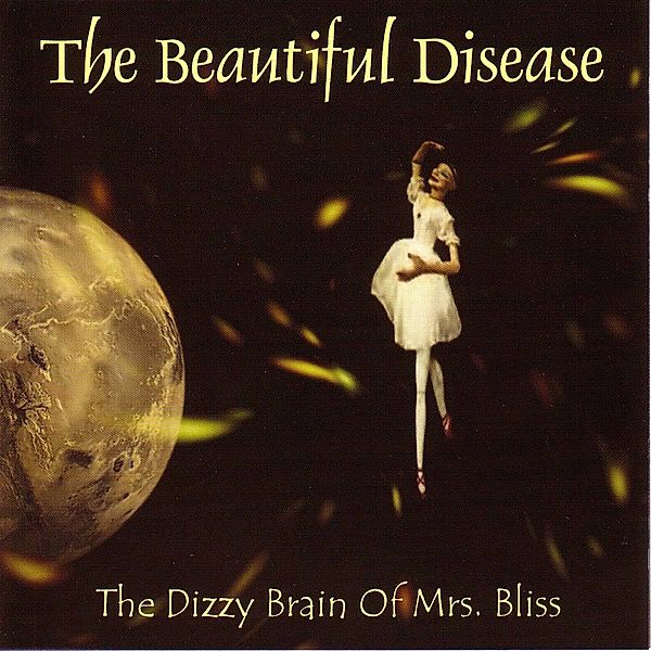 The Dizzy Brain Of Mrs.Bliss, The Beautiful Disease
