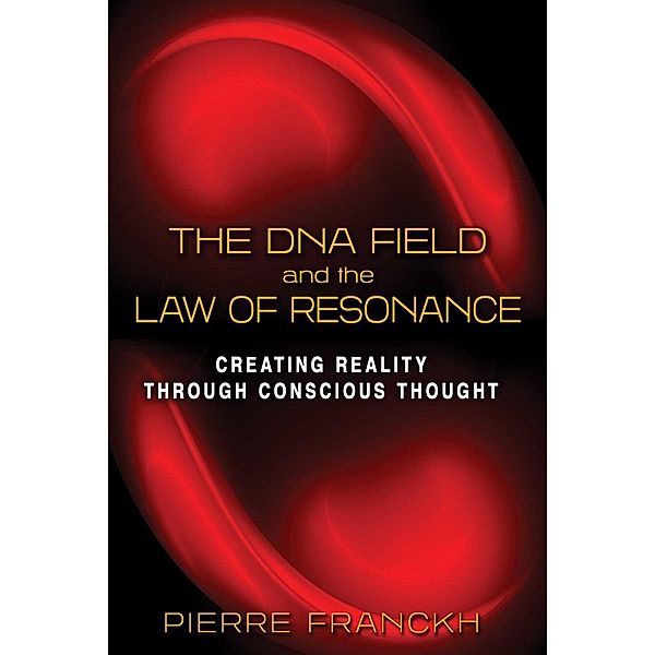 The DNA Field and the Law of Resonance, Pierre Franckh