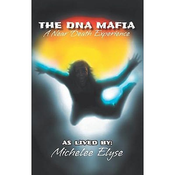 The DNA Mafia / Authors Press, Michelee Elyse