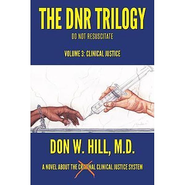 The DNR Trilogy: Volume 3 / Bookwhip Company, Don W. Hill M. D.