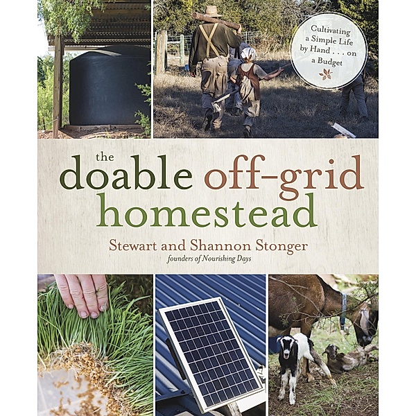 The Doable Off-Grid Homestead, Shannon Stonger, Stewart Stonger