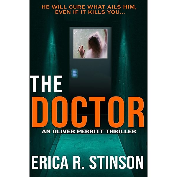 The Doctor: An Oliver Perritt Thriller / An Oliver Perritt Thriller, Erica R. Stinson