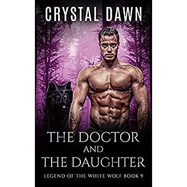 The Doctor and the Daughter (Legend of the White Werewolf, #9) / Legend of the White Werewolf, Crystal Dawn