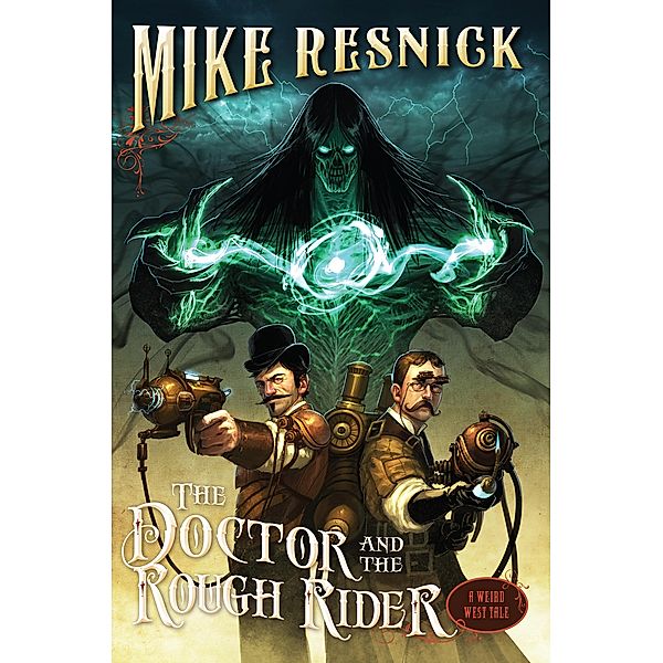 The Doctor and the Rough Rider / A Weird West Tale Bd.3, Mike Resnick