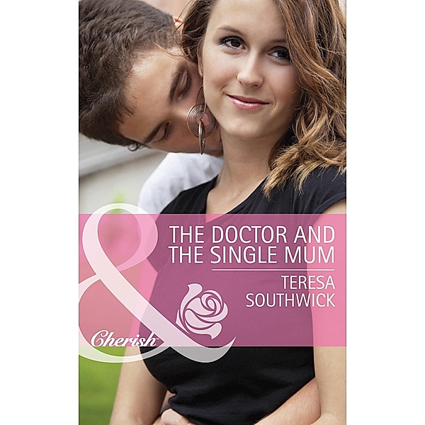 The Doctor and the Single Mum (Mills & Boon Cherish) (Men of Mercy Medical, Book 9), Teresa Southwick
