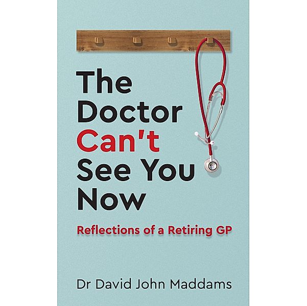 The Doctor Can't See You Now / Panoma Press, David John Maddams