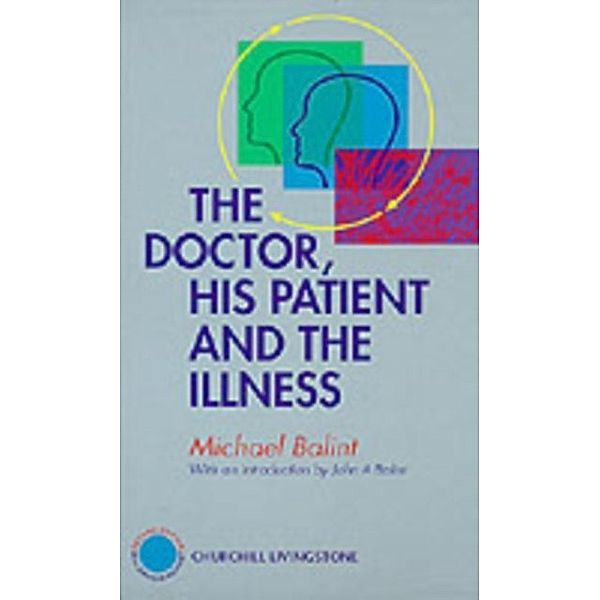 The Doctor, His Patient and The Illness, Michael Balint