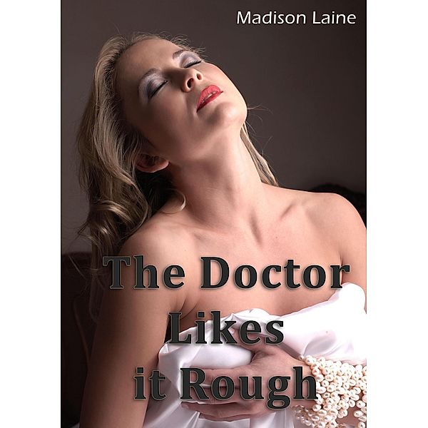 The Doctor Likes it Rough, Madison Laine